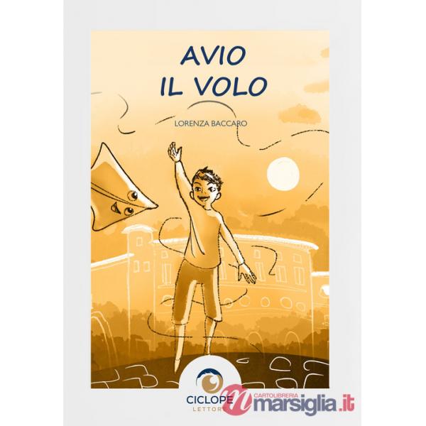Avio il volo. Ediz. illustrata