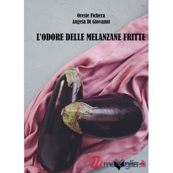 Odore delle melanzane fritte (L')