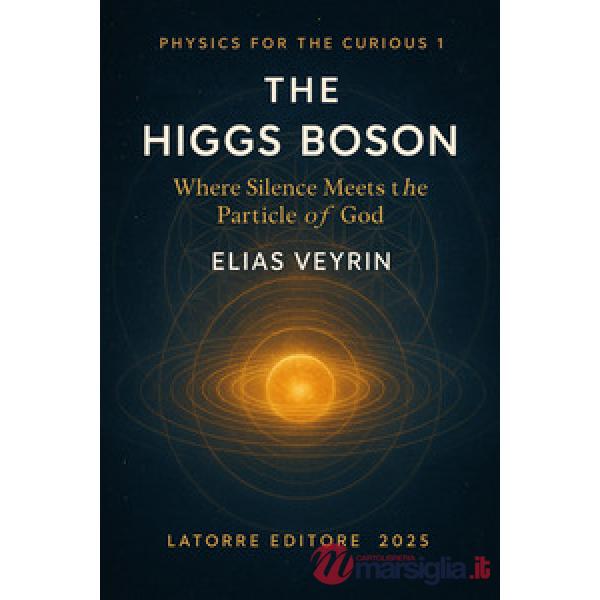 Higgs Boson. Where silence meets the particle of God (The)