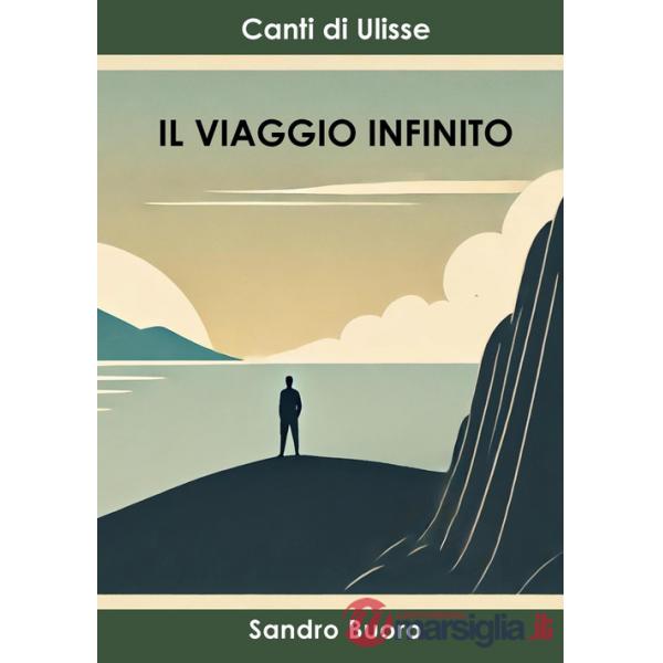 Viaggio infinito. Canti di Ulisse (Il)