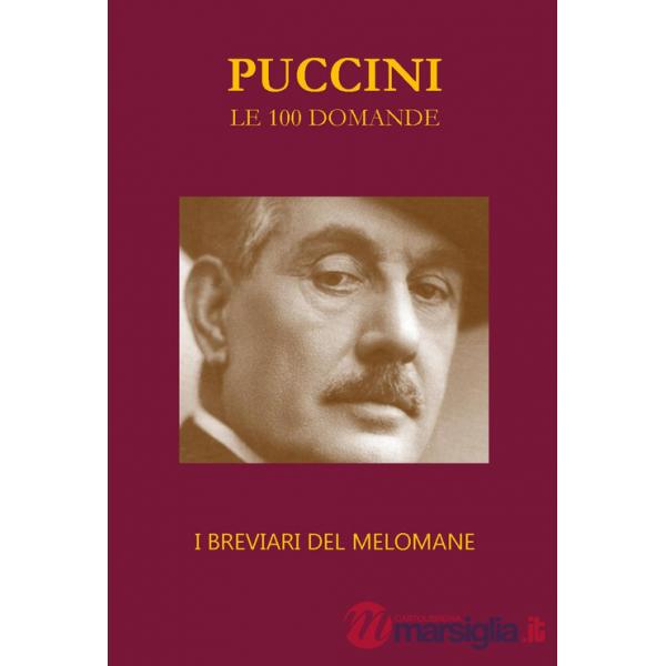 Puccini. Le 100 domande. I breviari del melomane