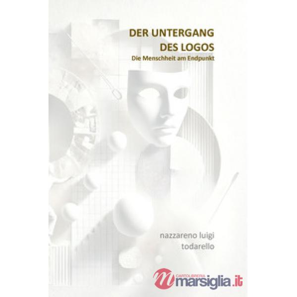 Untergang des logos. Die Menschheit am Endpunkt (Der)