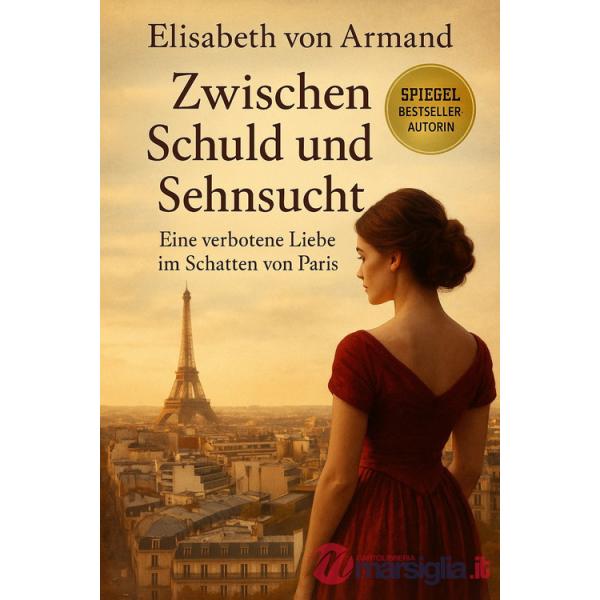 Zwischen schuld und sehnsucht. Eine verbotene liebe im schatten von Paris