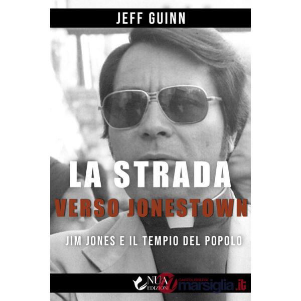Strada verso Jonestown. Jim Jones e il Tempio del popolo (La)