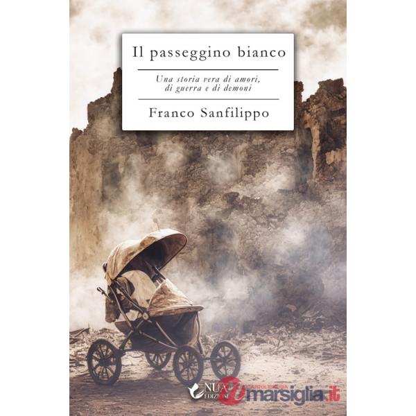 Passeggino bianco. Una storia vera di amori, di guerra e di demoni (Il)
