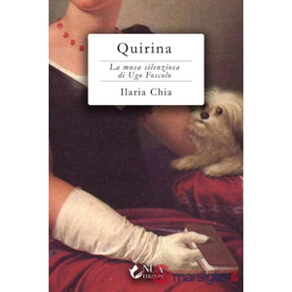 Quirina. La musa silenziosa di Ugo Foscolo
