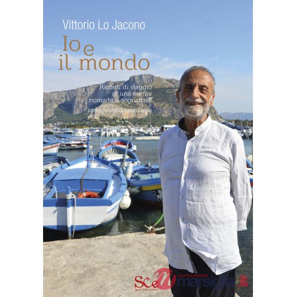 Io e il mondo. Ricordi di viaggio di una mente nomade e sognatrice