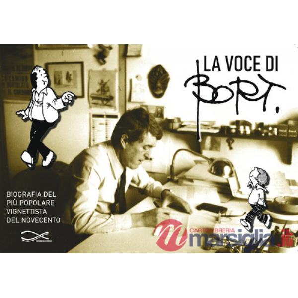 Voce di Bort. Biografia del più popolare vignettista del Novecento. Nuova ediz. (La)
