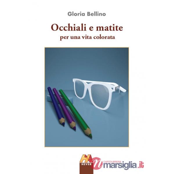 Occhiali e matite. Per una vita colorata