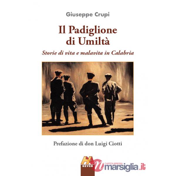 Padiglione di umiltà. Storie di vita e malavita in Calabria (Il)