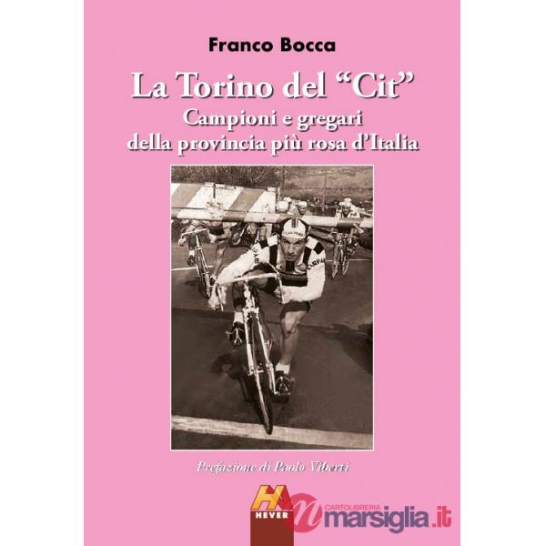Torino del «Cit». Campioni e gregari della provincia più rosa d'Italia (La)