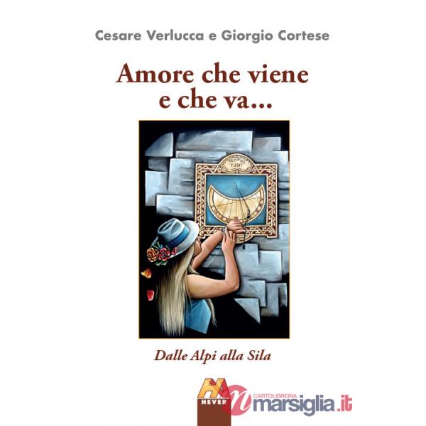 Amore che viene e che va... Dalle Alpi alla Sila