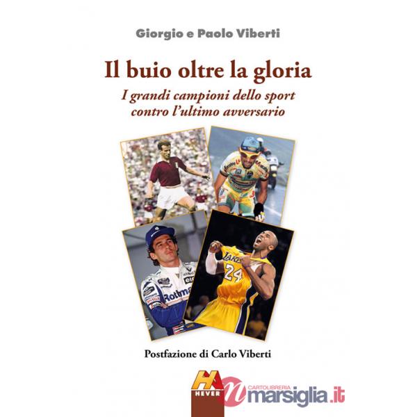 Buio oltre la gloria. I grandi campioni dello sport contro l'ultimo avversario. Ediz. illustrata (Il)