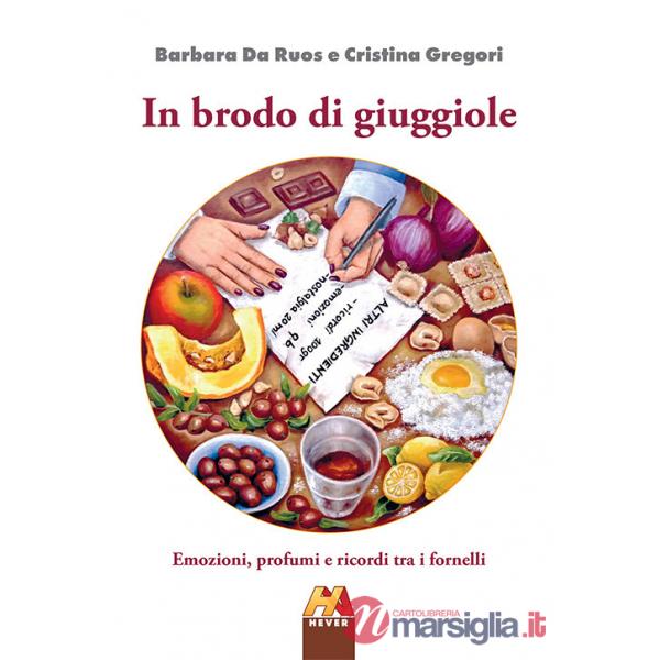 In brodo di giuggiole. Emozioni, profumi e ricordi tra i fornelli