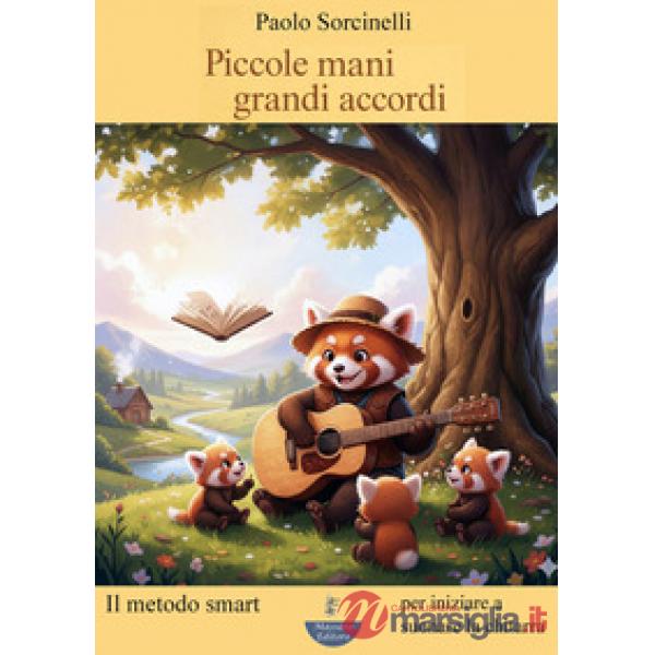 Piccole mani. Grandi accordi. Il metodo smart per iniziare a suonare la chitarra