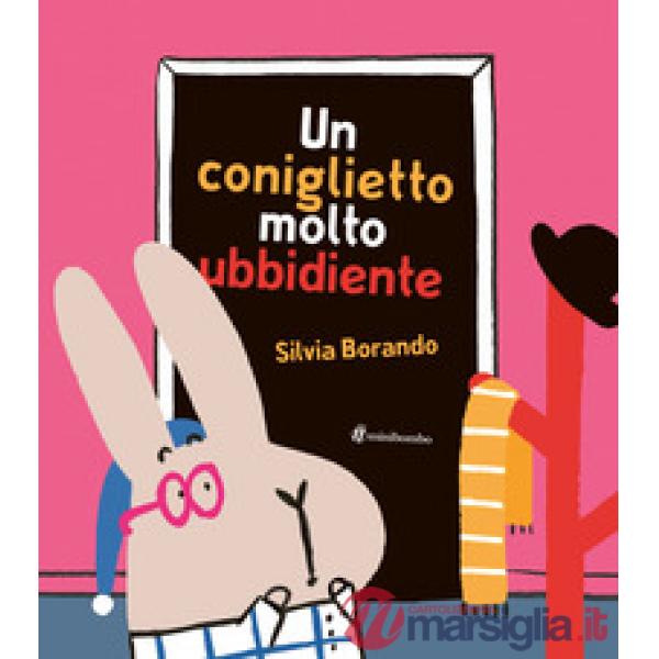 Un coniglietto molto ubbidiente. Ediz. a colori