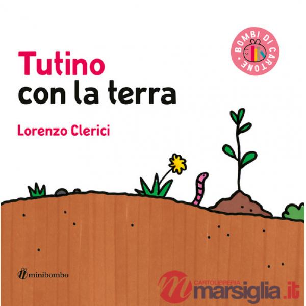 Tutino con la terra. Ediz. illustrata