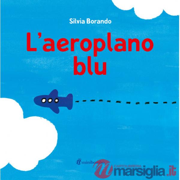 Aeroplano blu. Ediz. illustrata (L')