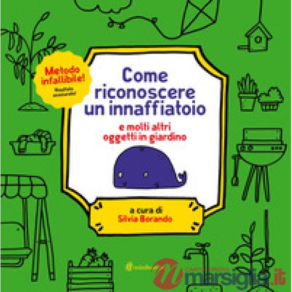 Come riconoscere un innaffiatoio. Ediz. a colori