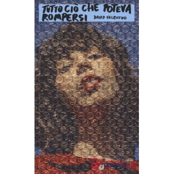 Tutto ciò che poteva rompersi