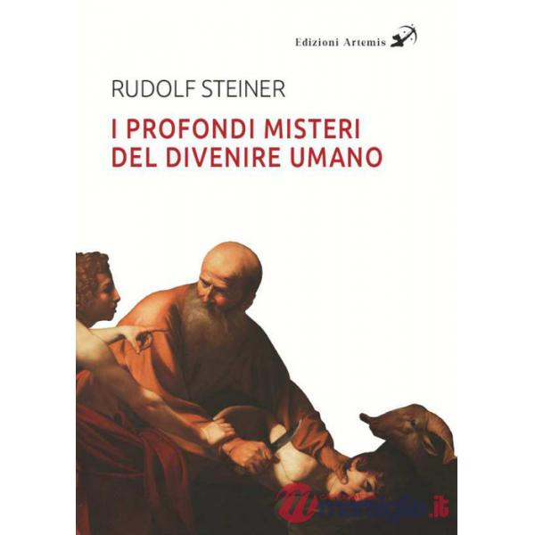 Profondi misteri del divenire umano alla luce dei Vangeli (I)