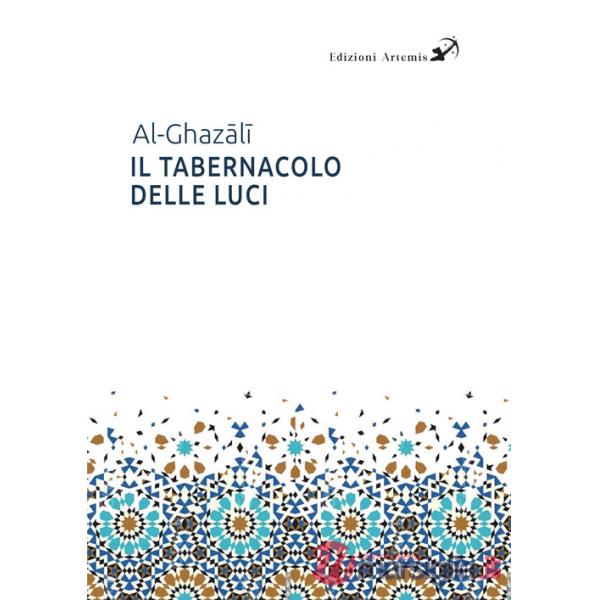 Tabernacolo delle luci. Michkât Al-Anwâr (Il)
