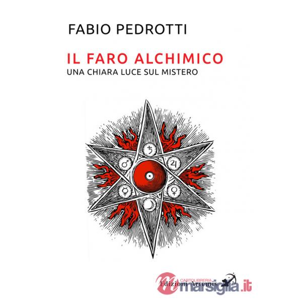 Faro alchimico. Una chiara luce sul mistero (Il)