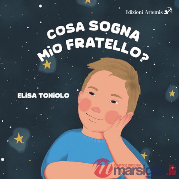 Cosa sogna mio fratello. Ediz. illustrata