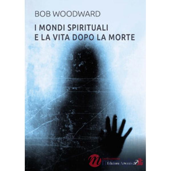 Mondi spirituali e la vita dopo la morte (I)