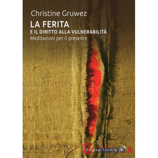 Ferita e il diritto alla vulnerabilità. Meditazioni per il presente (La)