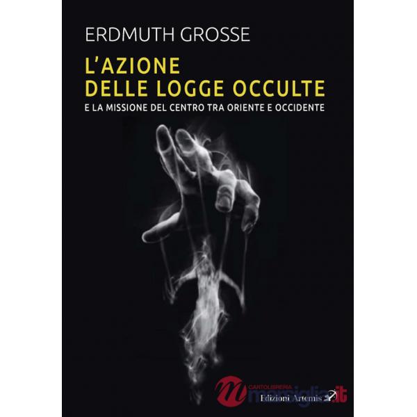 Azione delle logge occulte e la missione del Centro fra Oriente e Occidente (L')