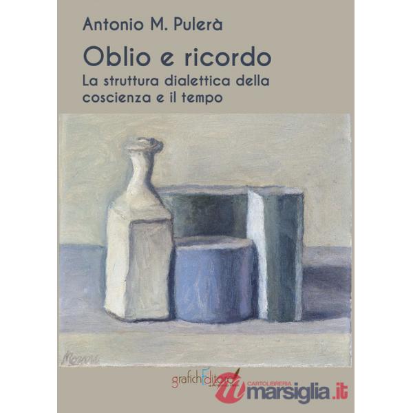 Oblio e ricordo. La struttura dialettica della coscienza e il tempo