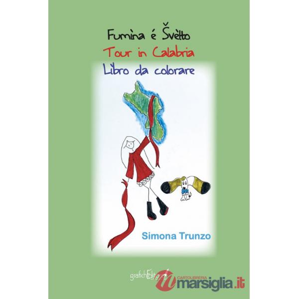 Fumìna é Svèlto. Tour in Calabria. Libro da colorare. Ediz. illustrata