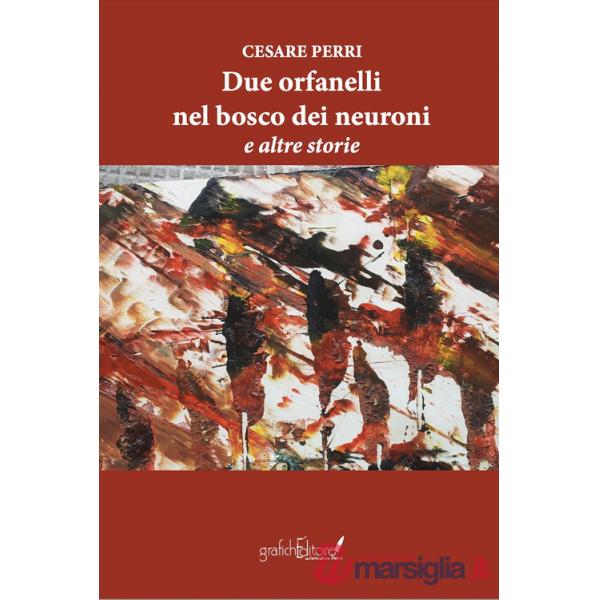 Due orfanelli nel bosco dei neuroni e altre storie