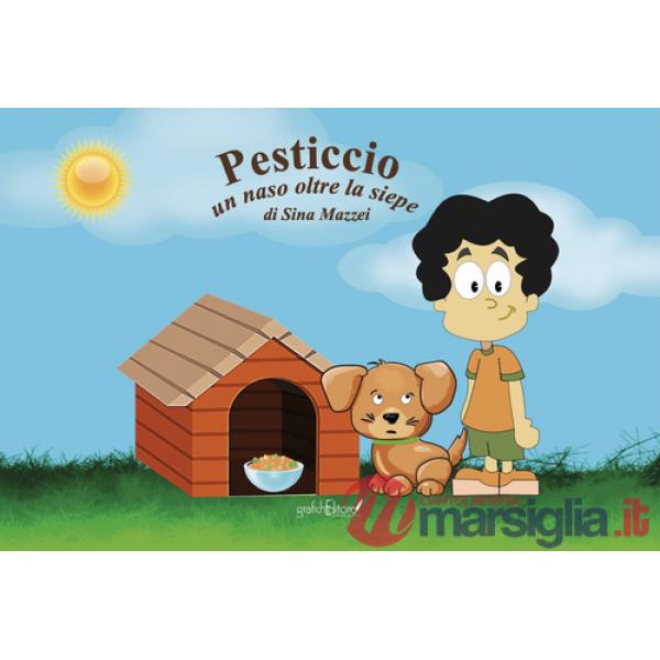 Pesticcio. Un naso oltre la siepe. Ediz. illustrata