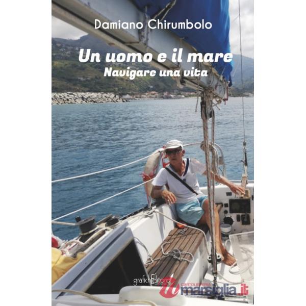 Uomo e il mare. Navigare una vita (Un)