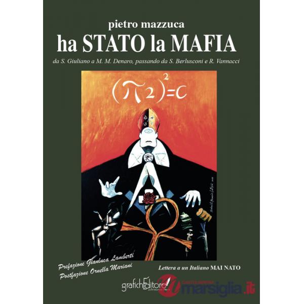 Ha stato la mafia. Da Salvatore Giuliano a Matteo Messina Denaro passando da S. Berlusconi e R. Vannacci