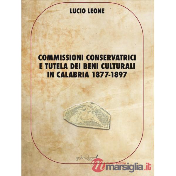 Commissioni conservatrici e tutela dei beni culturali in Calabria 1877-1897. Ediz. per la scuola
