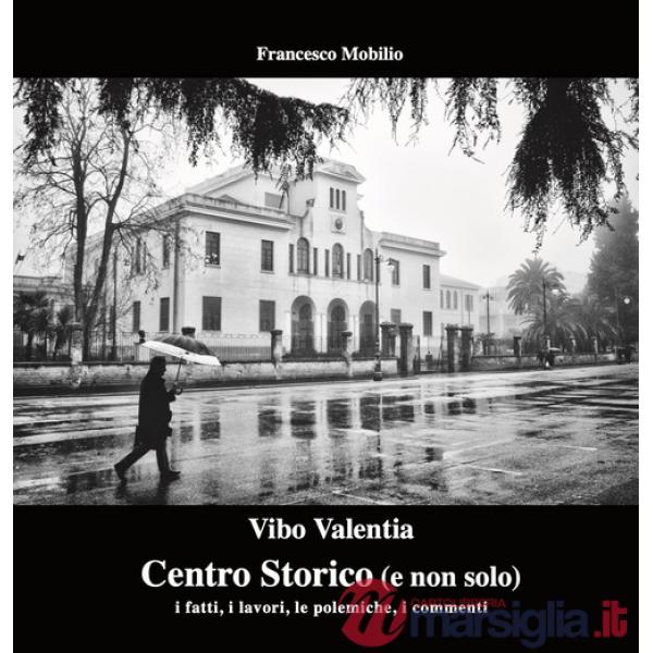 Vibo Valentia. Centro Storico (e non solo). I fatti, i lavori, le polemiche, i commenti
