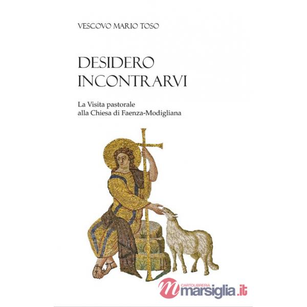Desidero incontrarvi. La visita pastorale alla Chiesa di Faenza-Modigliana