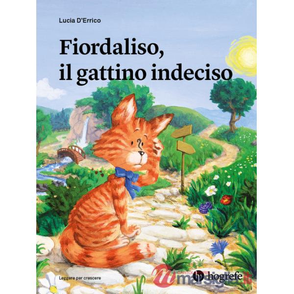 Fiordaliso, il gattino indeciso. Ediz. illustrata