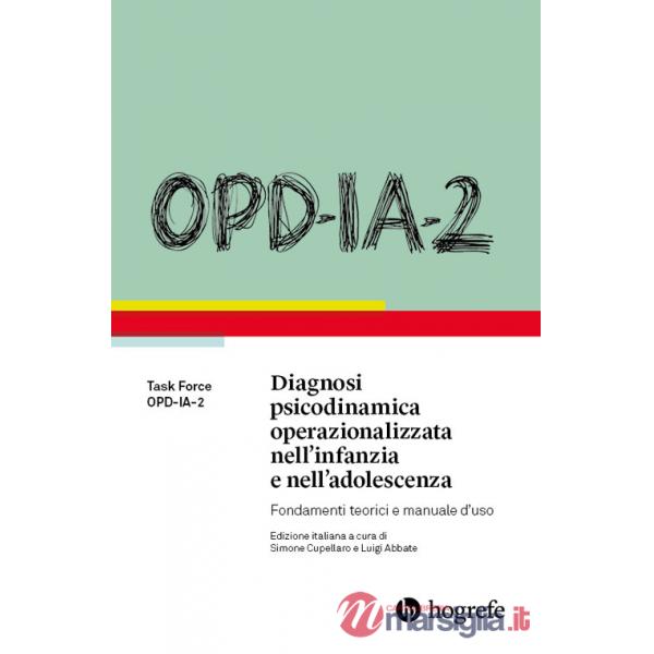 OPD-IA-2. Diagnosi psicodinamica operazionalizzata nell'infanzia e nell'adolescenza. Fondamenti teorici e manuale d'uso
