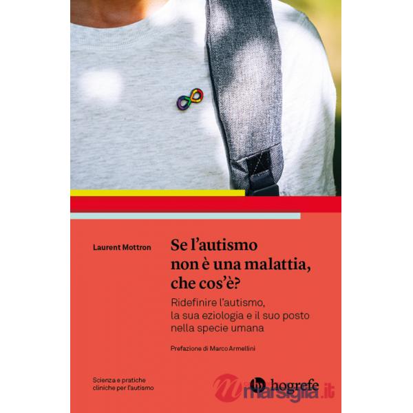 Se l'autismo non è una malattia, che cos'è? Ridefinire l'autismo, la sua eziologia e il suo posto nella specie umana