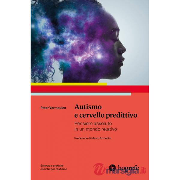 Autismo e cervello predittivo. Pensiero assoluto in un mondo relativo