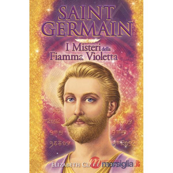 Saint Germain. I misteri della fiamma violetta