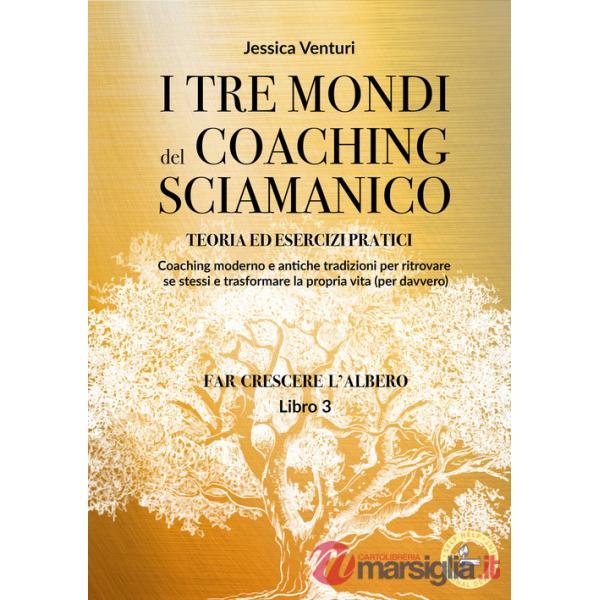 Tre mondi del coaching sciamanico (I). Vol. 3
