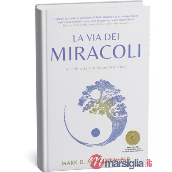 Via dei miracoli. Accedi alla tua supercoscienza (La)