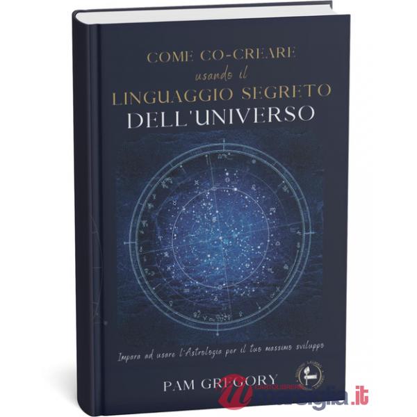 Come co-creare usando il linguaggio segreto dell'universo