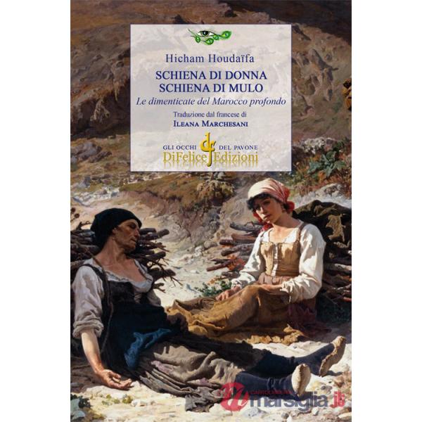 Schiena di donna. Schiena di mulo. Le dimenticate del Marocco profondo