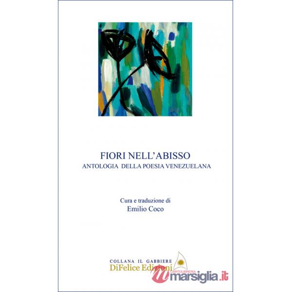 Fiori nell'abisso. Antologia della poesia venezuelana